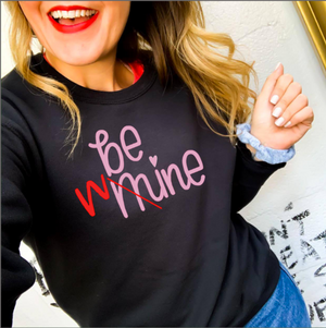 Be Mine/Wine Sweatshirt