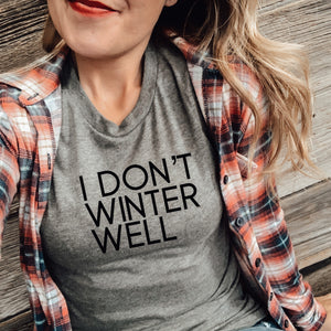 I Don’t Winter Well Tee
