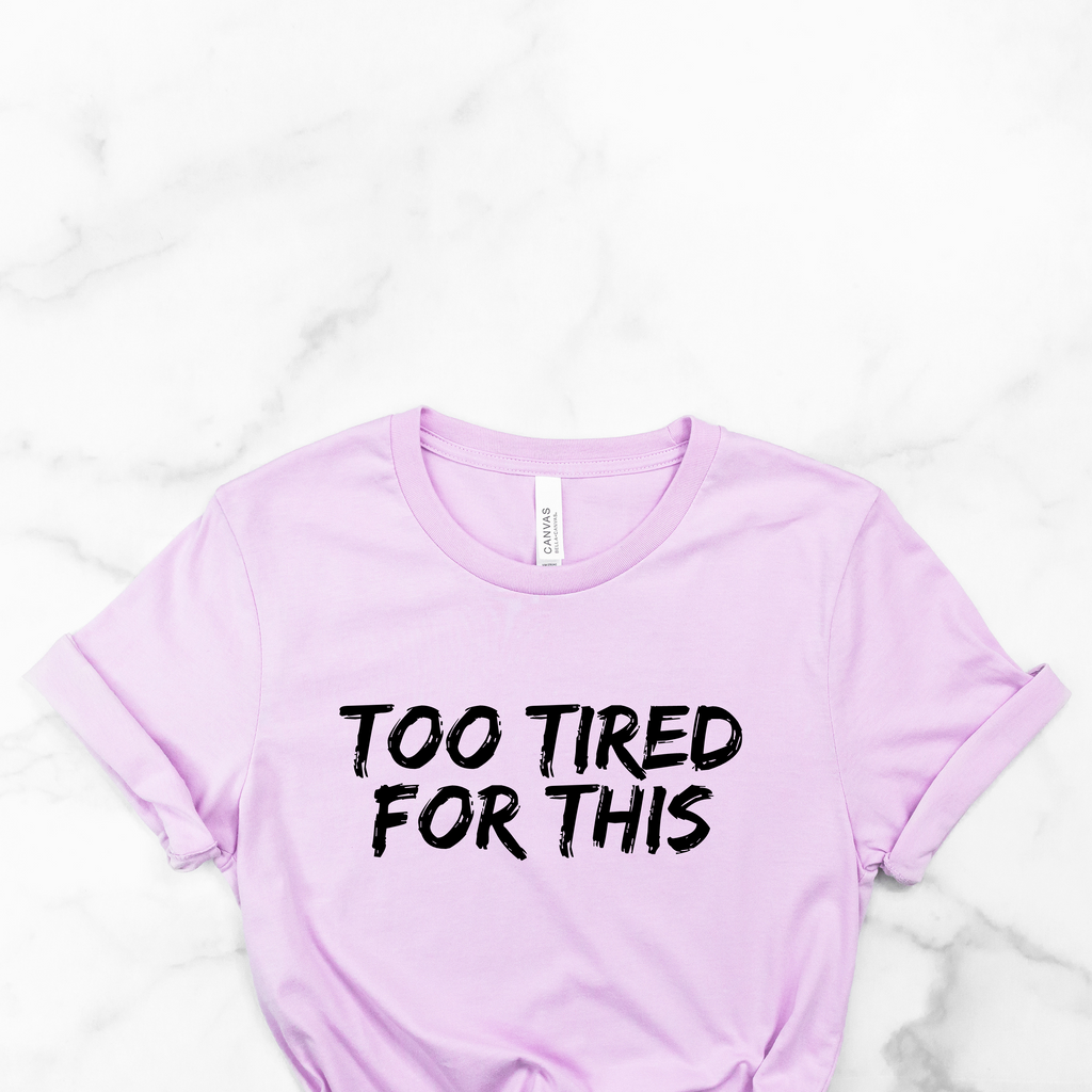 Too Tired For This Tee